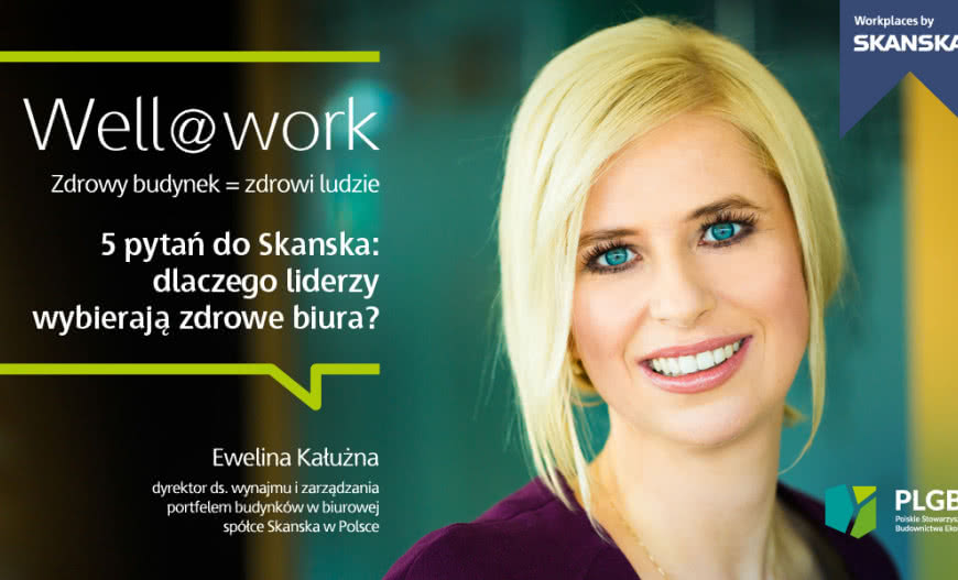 5 pytań do Skanska: dlaczego liderzy wybierają zdrowe biura?